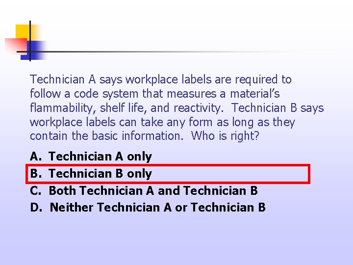 Technician A says workplace labels are required to follow a code system that measures