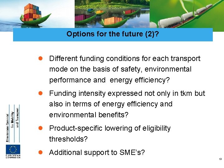 Options for the future Possible measures for the(2)? future ● Different funding conditions for