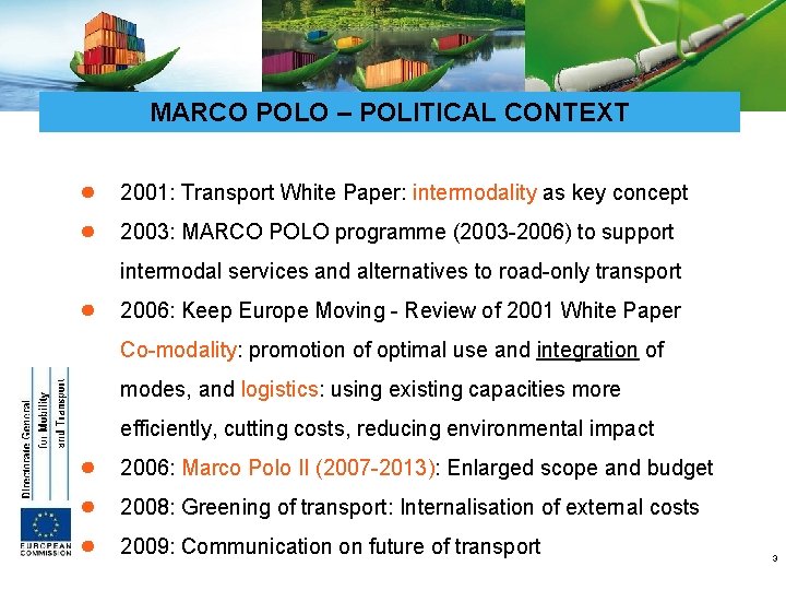 MARCO POLO – POLITICAL CONTEXT ● ● 2001: Transport White Paper: intermodality as key