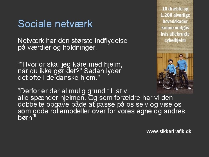 Sociale netværk Netværk har den største indflydelse på værdier og holdninger. ““Hvorfor skal jeg Sociale netværk Netværk har den største indflydelse på værdier og holdninger. ““Hvorfor skal jeg