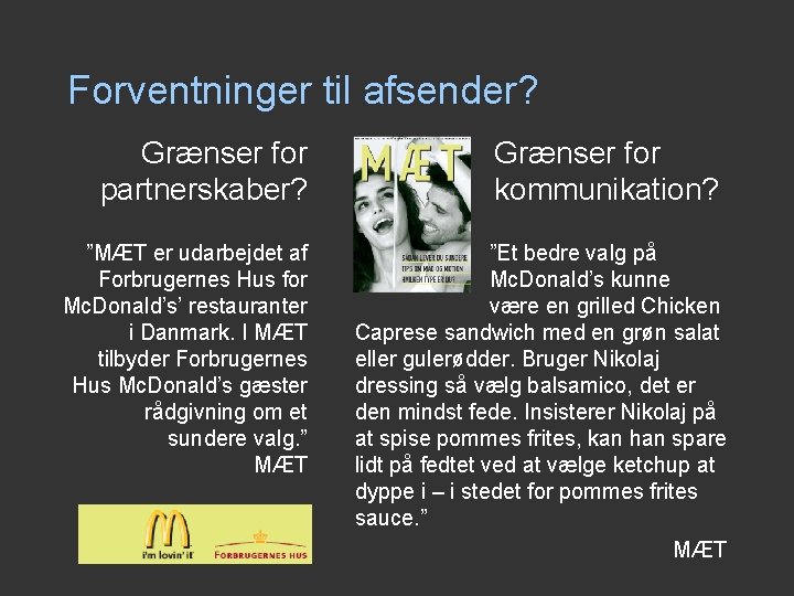 Forventninger til afsender? Grænser for partnerskaber? ”MÆT er udarbejdet af Forbrugernes Hus for Mc. Forventninger til afsender? Grænser for partnerskaber? ”MÆT er udarbejdet af Forbrugernes Hus for Mc.