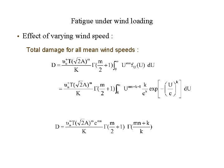 Fatigue under wind loading • Effect of varying wind speed : Total damage for