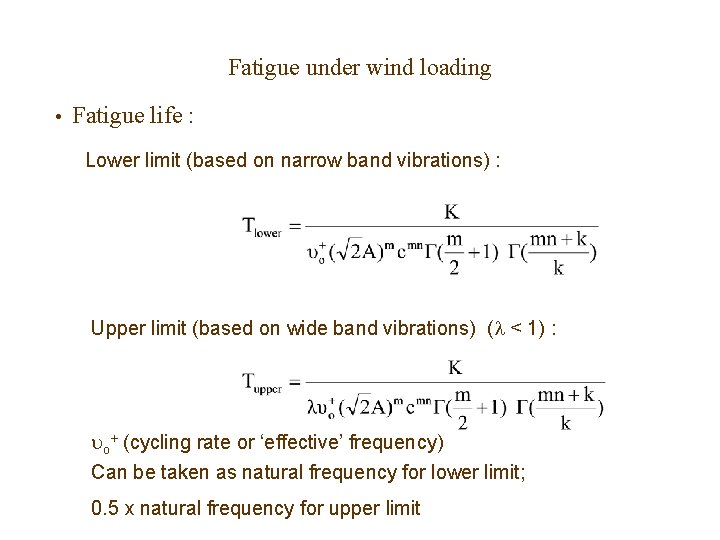 Fatigue under wind loading • Fatigue life : Lower limit (based on narrow band