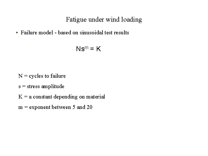 Fatigue under wind loading • Failure model - based on sinusoidal test results Nsm