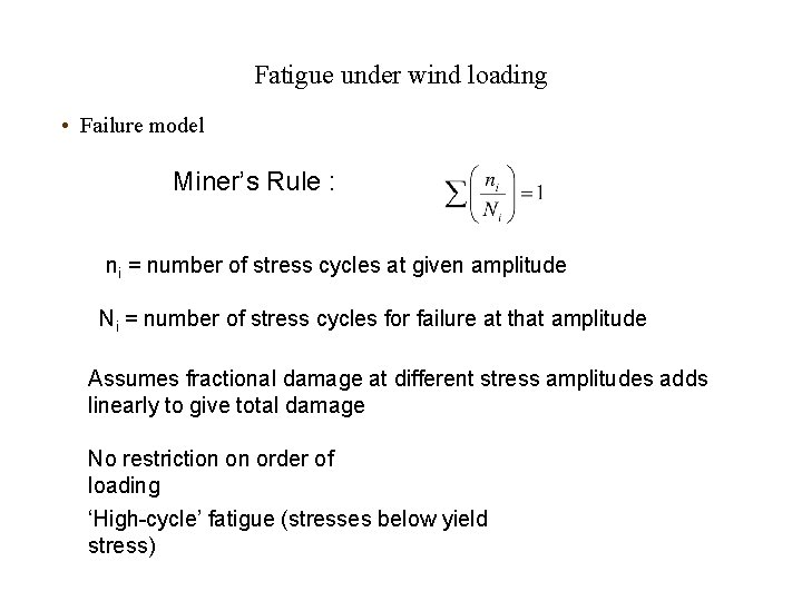 Fatigue under wind loading • Failure model Miner’s Rule : ni = number of