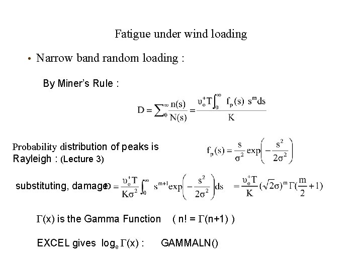 Fatigue under wind loading • Narrow band random loading : By Miner’s Rule :