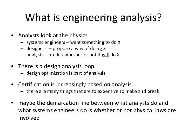 What is engineering analysis? • Analysts look at the physics – systems engineers –