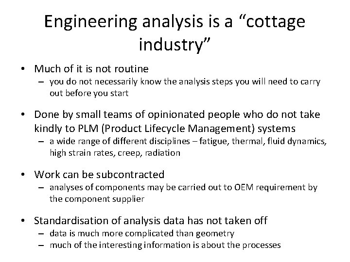 Engineering analysis is a “cottage industry” • Much of it is not routine –