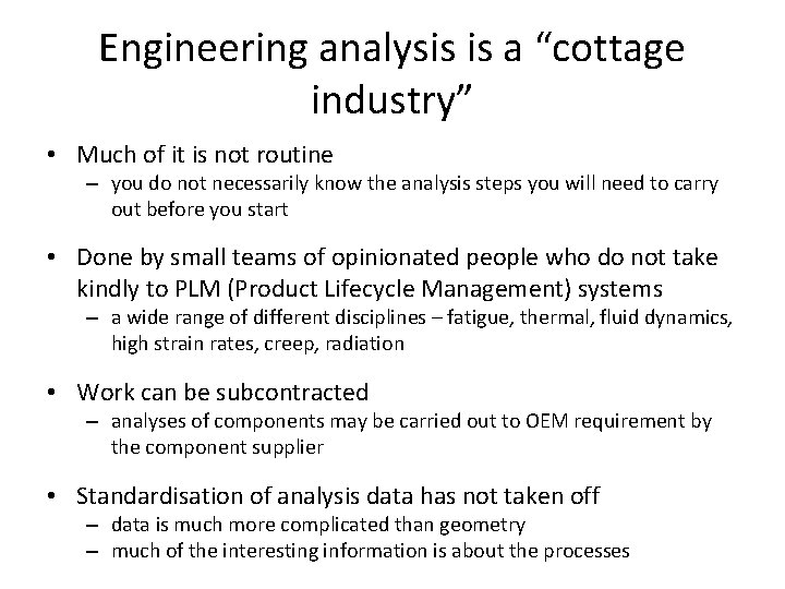 Engineering analysis is a “cottage industry” • Much of it is not routine –