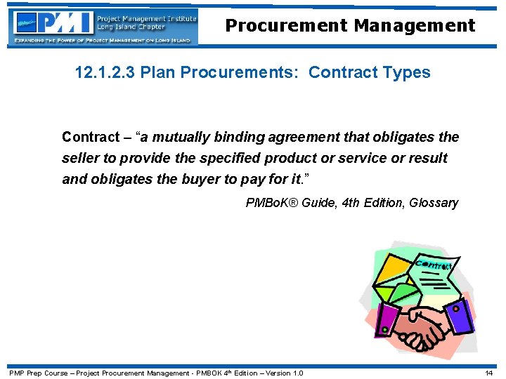 Procurement Management 12. 1. 2. 3 Plan Procurements: Contract Types Contract – “a mutually