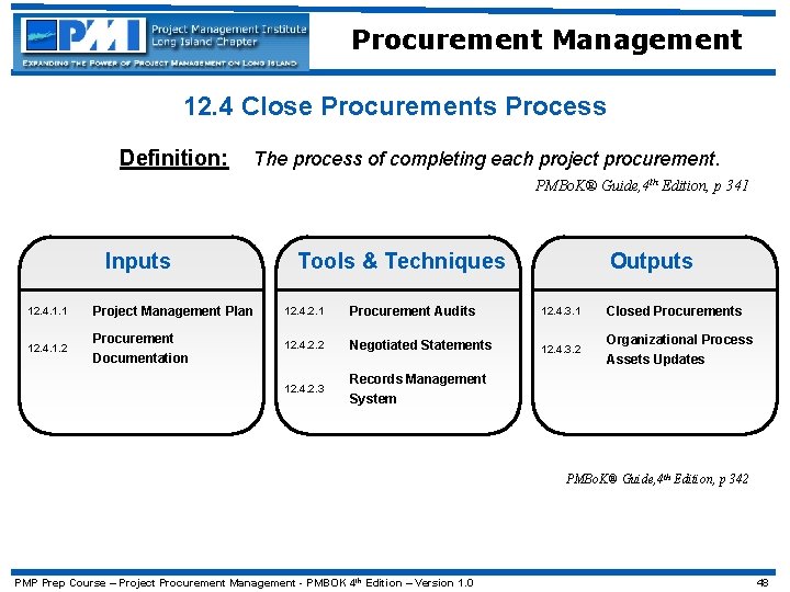 Procurement Management 12. 4 Close Procurements Process Definition: The process of completing each project