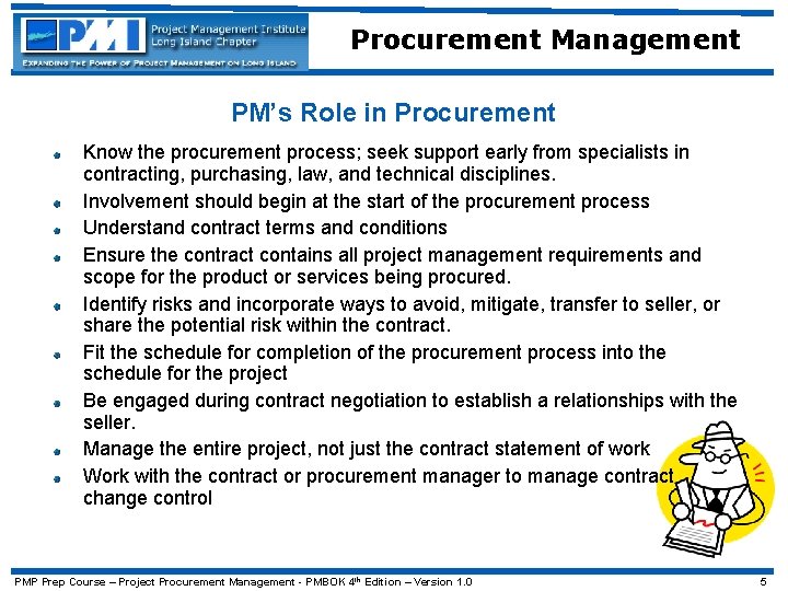 Procurement Management PM’s Role in Procurement Know the procurement process; seek support early from