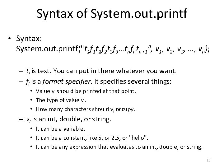 Syntax of System. out. printf • Syntax: System. out. printf("t 1 f 1 t