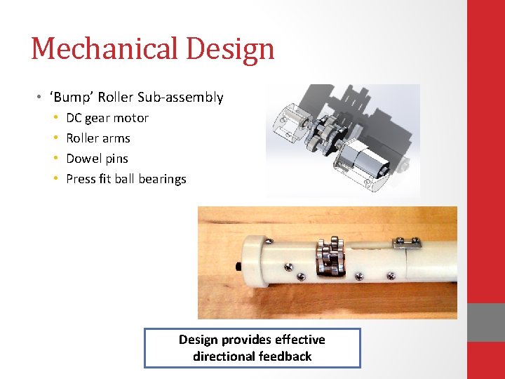 Mechanical Design • ‘Bump’ Roller Sub-assembly • • DC gear motor Roller arms Dowel