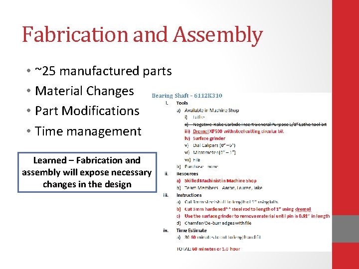 Fabrication and Assembly • ~25 manufactured parts • Material Changes • Part Modifications •