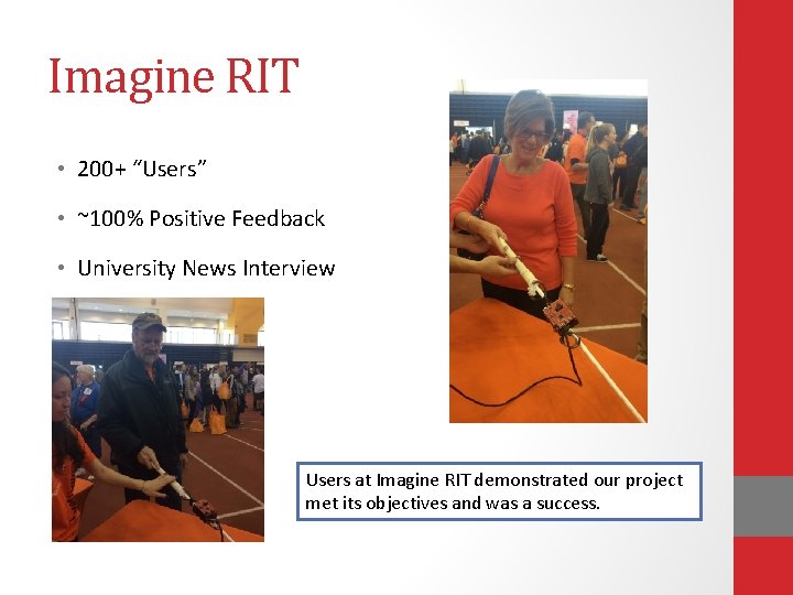 Imagine RIT • 200+ “Users” • ~100% Positive Feedback • University News Interview Users