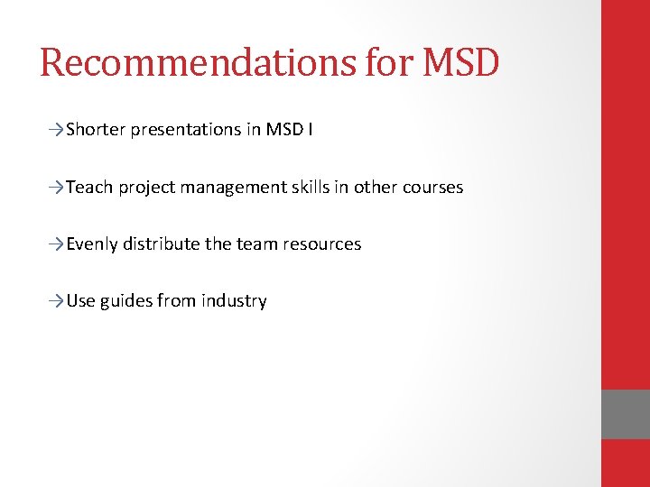 Recommendations for MSD →Shorter presentations in MSD I →Teach project management skills in other