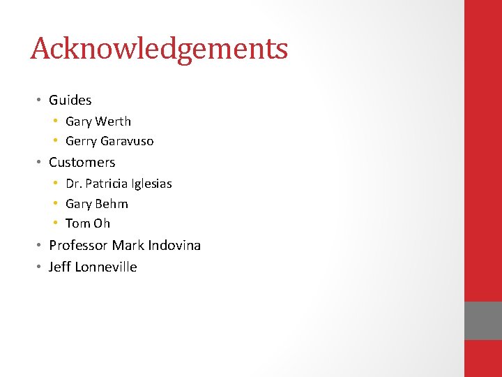 Acknowledgements • Guides • Gary Werth • Gerry Garavuso • Customers • Dr. Patricia