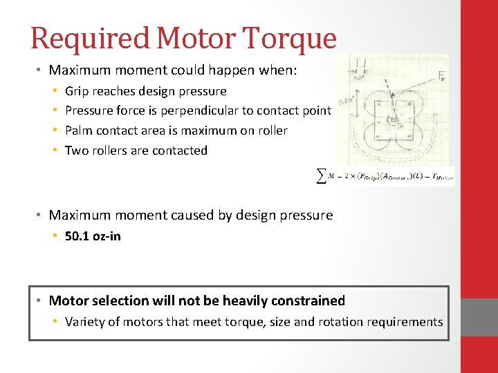 Required Motor Torque • Maximum moment could happen when: • • Grip reaches design