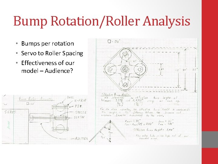 Bump Rotation/Roller Analysis • Bumps per rotation • Servo to Roller Spacing • Effectiveness