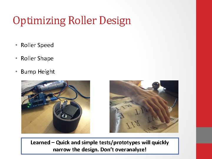 Optimizing Roller Design • Roller Speed • Roller Shape • Bump Height Learned –