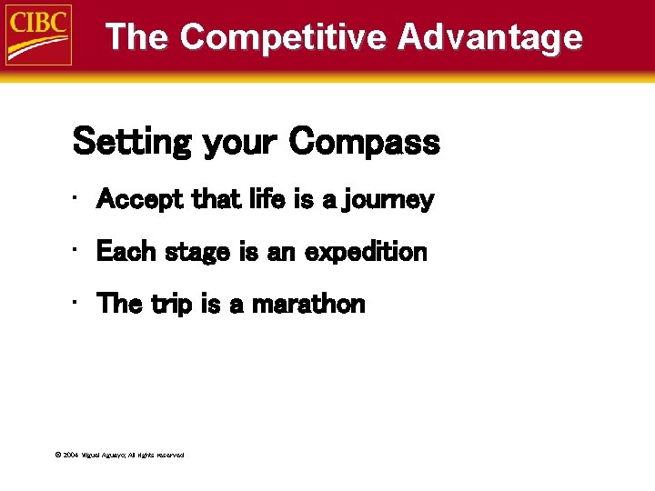 The Competitive Advantage Setting your Compass • Accept that life is a journey •