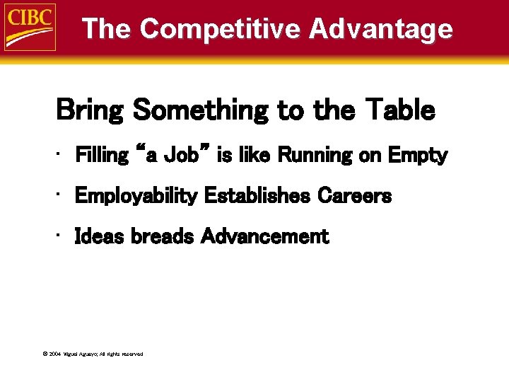 The Competitive Advantage Bring Something to the Table • Filling “a Job” is like