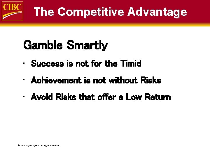 The Competitive Advantage Gamble Smartly • Success is not for the Timid • Achievement