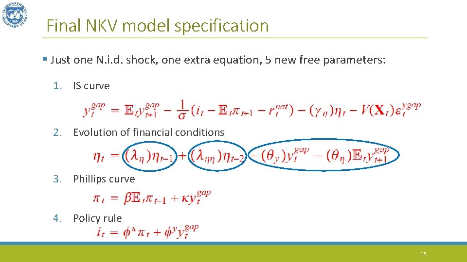 Final NKV model specification § Just one N. i. d. shock, one extra equation,