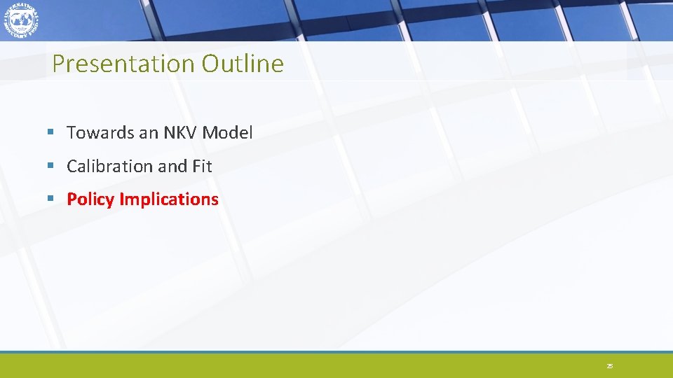 Presentation Outline § Towards an NKV Model § Calibration and Fit § Policy Implications