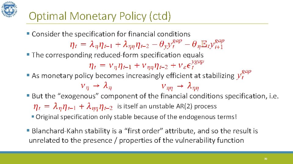 Optimal Monetary Policy (ctd) § Consider the specification for financial conditions § The corresponding