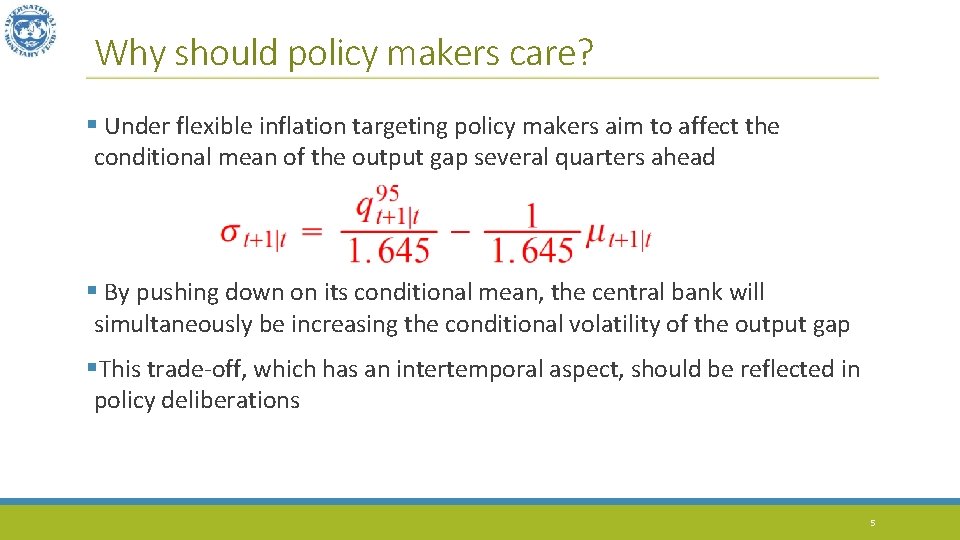 Why should policy makers care? § Under flexible inflation targeting policy makers aim to