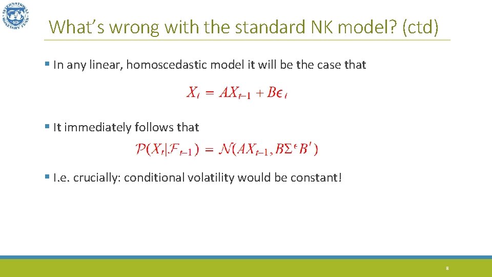 What’s wrong with the standard NK model? (ctd) § In any linear, homoscedastic model