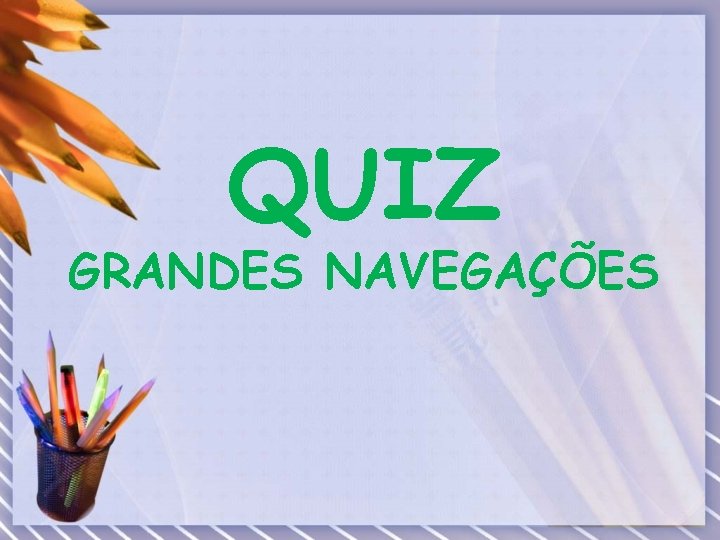 QUIZ GRANDES NAVEGAÇÕES 