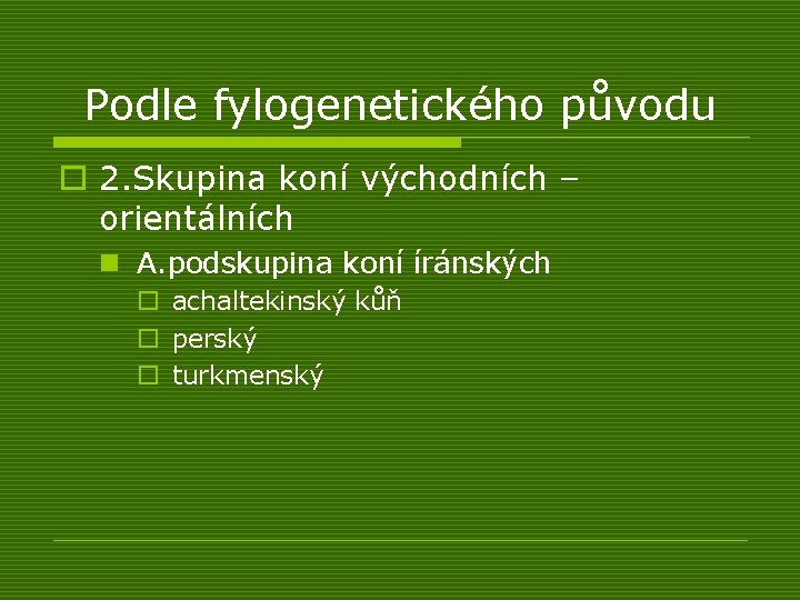 Podle fylogenetického původu o 2. Skupina koní východních – orientálních n A. podskupina koní