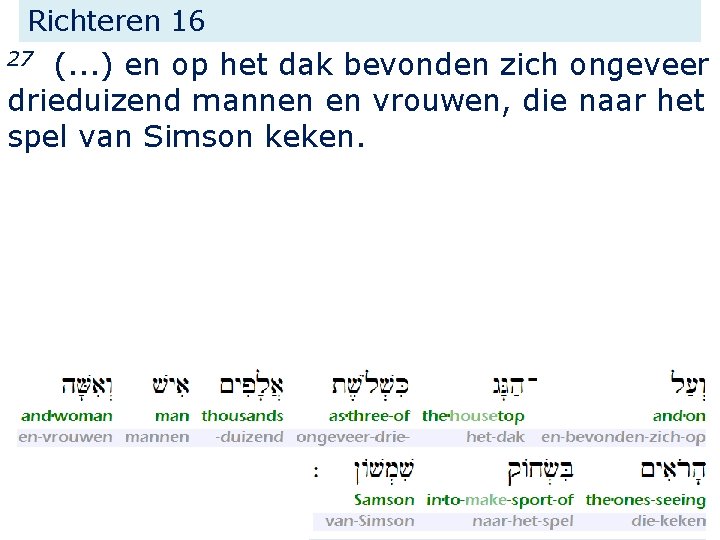 Richteren 16 (. . . ) en op het dak bevonden zich ongeveer drieduizend