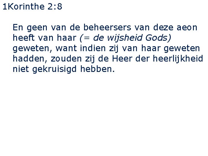 1 Korinthe 2: 8 En geen van de beheersers van deze aeon heeft van