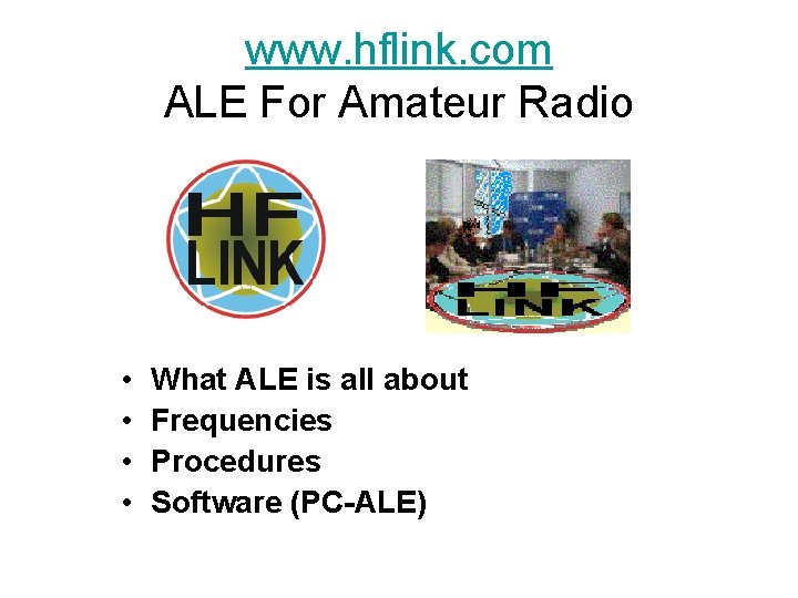 www. hflink. com ALE For Amateur Radio • • What ALE is all about