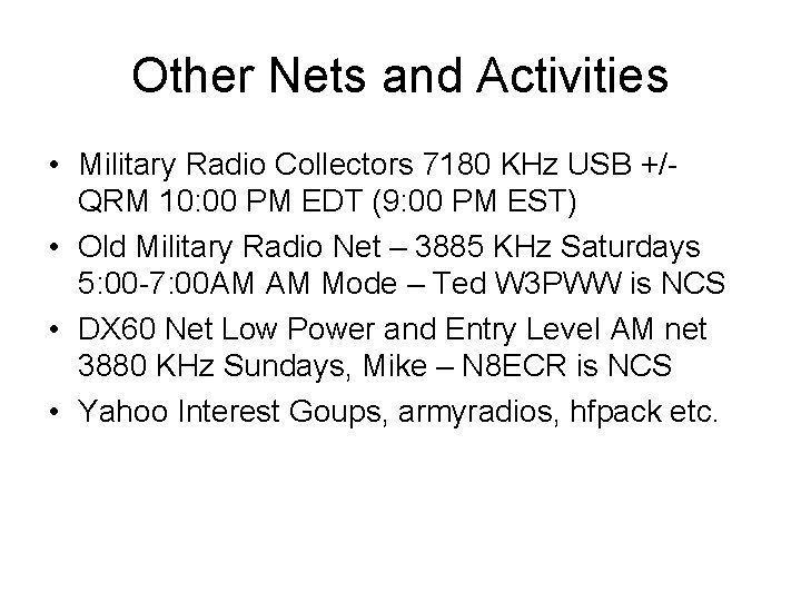 Other Nets and Activities • Military Radio Collectors 7180 KHz USB +/- QRM 10: