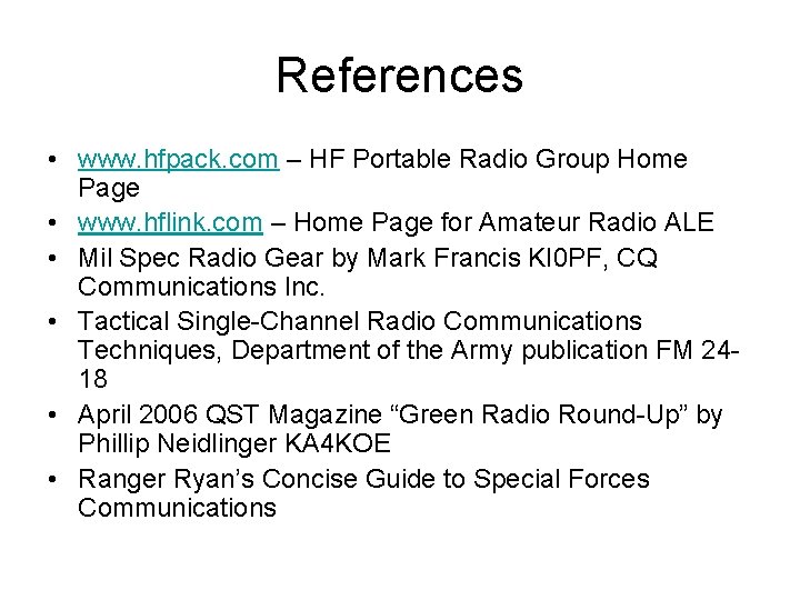 References • www. hfpack. com – HF Portable Radio Group Home Page • www.
