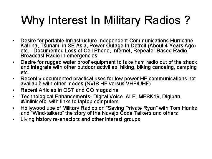 Why Interest In Military Radios ? • • Desire for portable Infrastructure Independent Communications