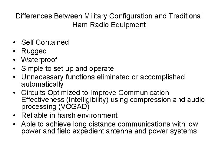 Differences Between Military Configuration and Traditional Ham Radio Equipment • • • Self Contained