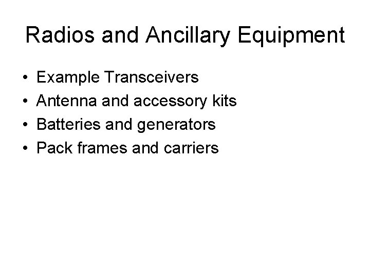 Radios and Ancillary Equipment • • Example Transceivers Antenna and accessory kits Batteries and