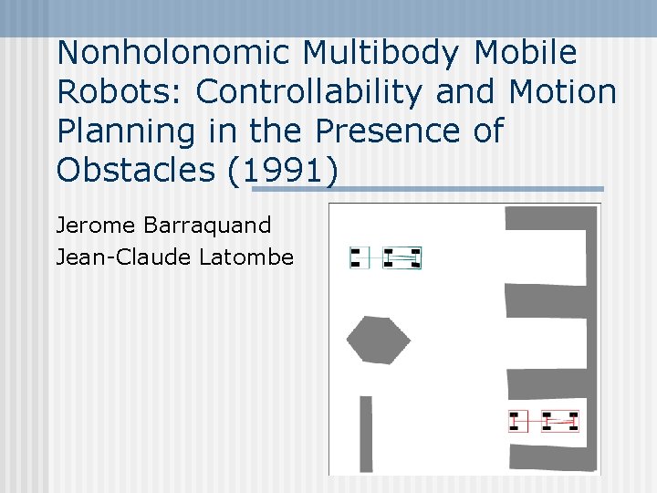 Nonholonomic Multibody Mobile Robots: Controllability and Motion Planning in the Presence of Obstacles (1991)