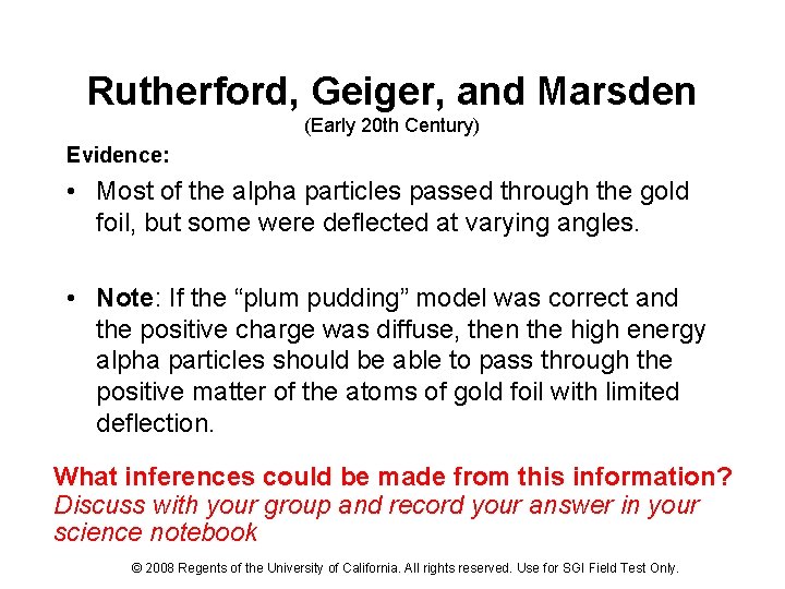 Rutherford, Geiger, and Marsden (Early 20 th Century) Evidence: • Most of the alpha