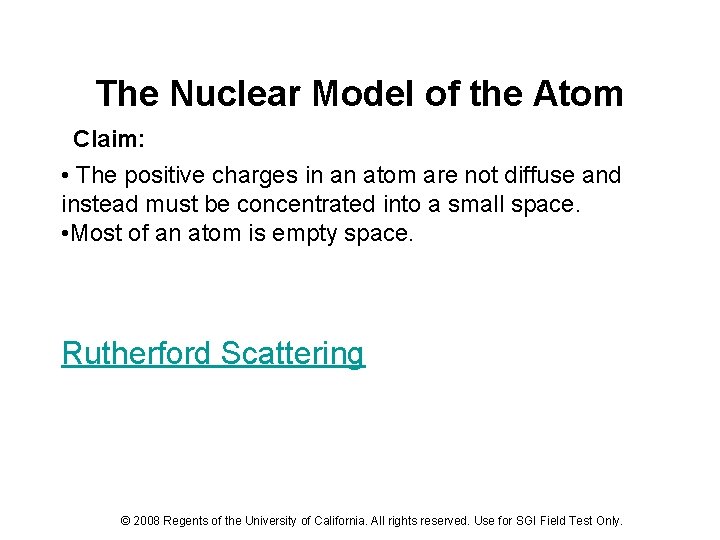 The Nuclear Model of the Atom Claim: • The positive charges in an atom