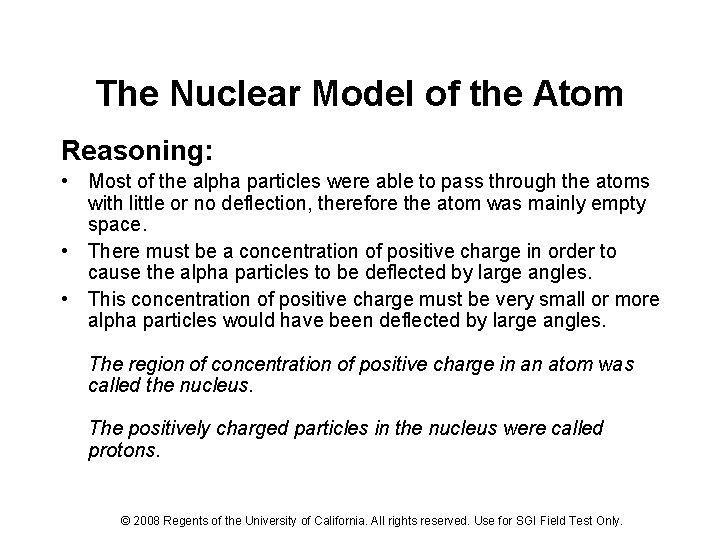 The Nuclear Model of the Atom Reasoning: • Most of the alpha particles were