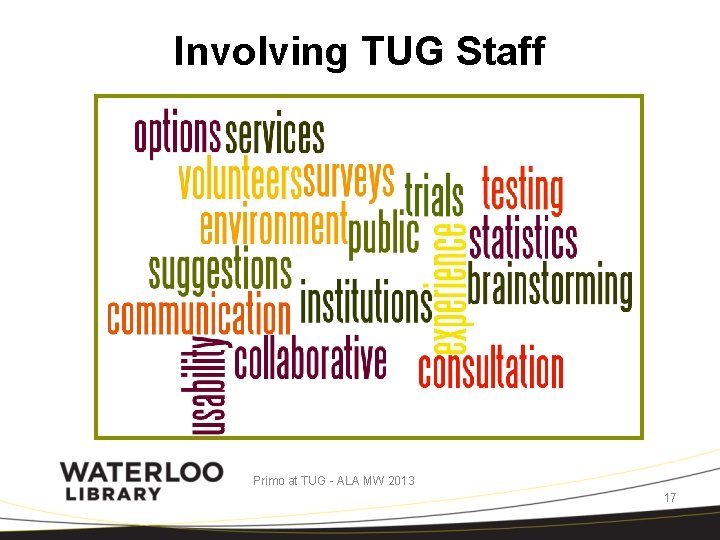 Involving TUG Staff Primo at TUG - ALA MW 2013 17 