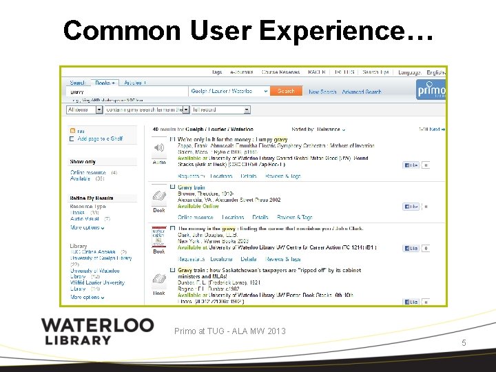 Common User Experience… Primo at TUG - ALA MW 2013 5 