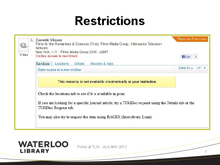 Restrictions Primo at TUG - ALA MW 2013 7 